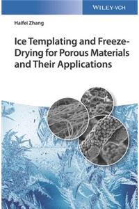 Ice Templating and Freeze-Drying for Porous Materials and Their Applications