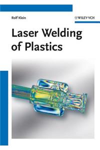 Laser Welding of Plastics and Polymers - Materials, Processes and Industrial Applications