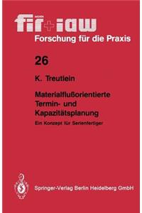 Materialflußorientierte Termin- und Kapazitätsplanung