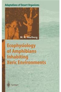 Ecophysiology of Amphibians Inhabiting Xeric Environments