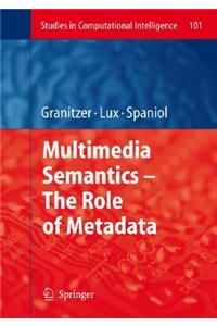 Multimedia Semantics - The Role of Metadata