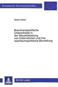 Branchenspezifische Unterschiede in Der Steuerbelastung Von Unternehmen Und Ihre Wachstumspolitische Beurteilung