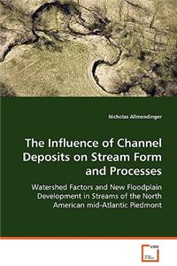 The Influence of Channel Deposits on Stream Form and Processes