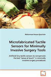 Microfabricated Tactile Sensors for Minimally Invasive Surgery Tools
