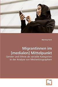 Migrantinnen im [medialen] Mittelpunkt