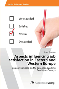 Aspects influencing job satisfaction in Eastern and Western Europe