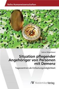 Situation pflegender Angehöriger von Personen mit Demenz