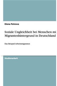 Soziale Ungleichheit bei Menschen mit Migrantenhintergrund in Deutschland