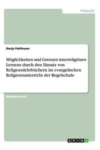 Möglichkeiten und Grenzen interreligiösen Lernens durch den Einsatz von Religionslehrbüchern im evangelischen Religionsunterricht der Regelschule