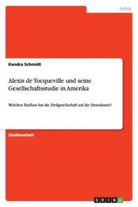 Alexis de Tocqueville und seine Gesellschaftsstudie in Amerika