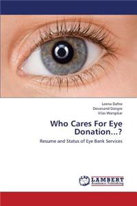 Who Cares for Eye Donation...?