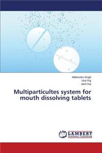 Multiparticultes System for Mouth Dissolving Tablets