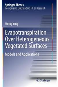 Evapotranspiration Over Heterogeneous Vegetated Surfaces