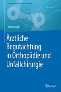 Ärztliche Begutachtung in Orthopädie Und Unfallchirurgie