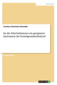 Ist die Erbschaftssteuer ein geeignetes Instrument der Vermögensdistribution?