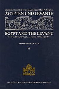 Agypten Und Levante /Egypt and the Levant. Internationale Zeitschrift Fur Agyptische Archaologie Und Deren Nachbargebiete /International Journal for Egyptian Archaeology and Related Disciplines