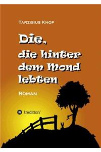 Die, die hinter dem Mond lebten