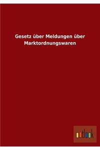Gesetz über Meldungen über Marktordnungswaren