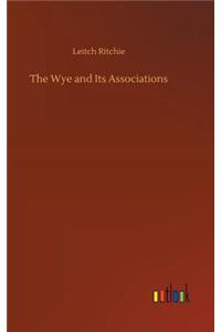 The Wye and Its Associations