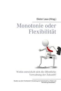 Monotonie oder Flexibilität
