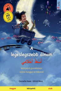 A legeslegszebb álmom - أَسْعَدُ أَحْلَامِي (magyar - arab)