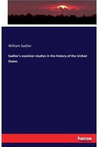 Sadlier's excelsior studies in the history of the United States
