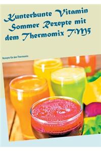 Kunterbunte Vitamin Sommer Rezepte mit dem Thermomix TM5