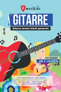 Gitarre lernen leicht gemacht - Das Gitarrenbuch für Kinder ab 5 Jahren inklusive Lernvideos zu jeder Übung