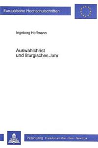 Auswahlchrist Und Liturgisches Jahr