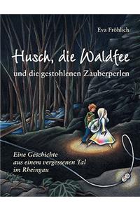 Husch, die Waldfee und die gestohlenen Zauberperlen