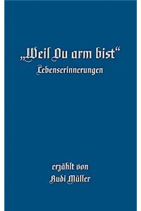Weil Du Arm Bist