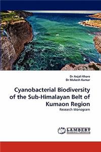 Cyanobacterial Biodiversity of the Sub-Himalayan Belt of Kumaon Region