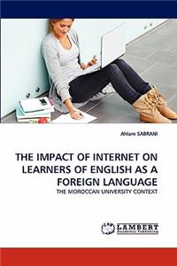 Impact of Internet on Learners of English as a Foreign Language