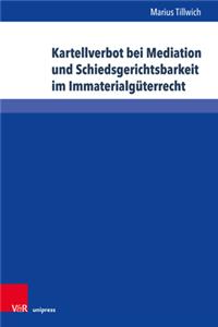 Kartellverbot bei Mediation und Schiedsgerichtsbarkeit im Immaterialguterrecht