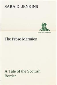 The Prose Marmion A Tale of the Scottish Border