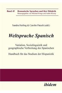Weltsprache Spanisch. Variation, Soziolinguistik und geographische Verbreitung des Spanischen. Handbuch für das Studium der Hispanistik