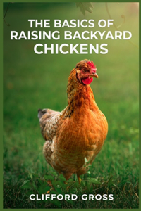 Basics of Raising Backyard Chickens