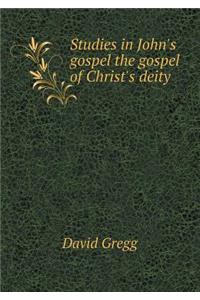 Studies in John's Gospel the Gospel of Christ's Deity
