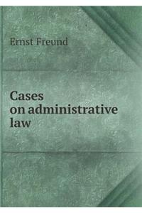 Cases on Administrative Law