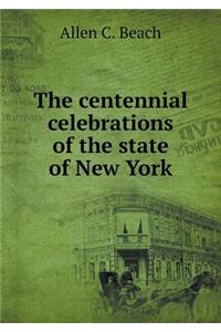 The Centennial Celebrations of the State of New York