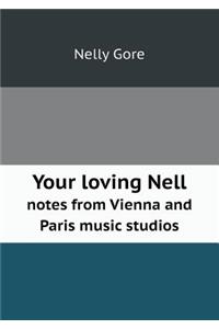 Your Loving Nell Notes from Vienna and Paris Music Studios