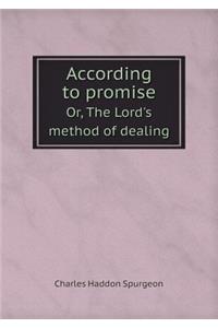 According to promise Or, The Lord's method of dealing