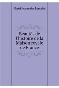 Beautés de l'histoire de la Maison royale de France
