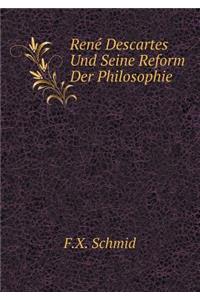 René Descartes Und Seine Reform Der Philosophie