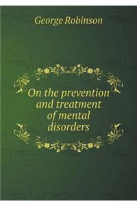 On the Prevention and Treatment of Mental Disorders