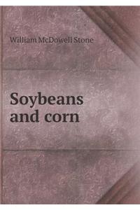 Soybeans and Corn