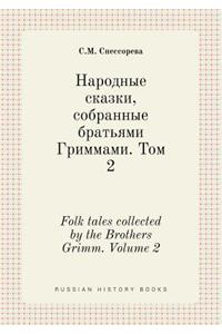 Folk Tales Collected by the Brothers Grimm. Volume 2