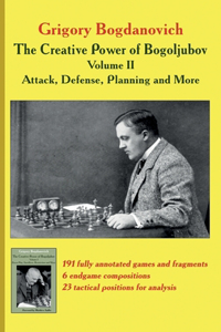 Creative Power of Bogoljubov Volume II: Attack, Defense, Planning and More, The