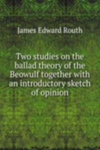 Two studies on the ballad theory of the Beowulf together