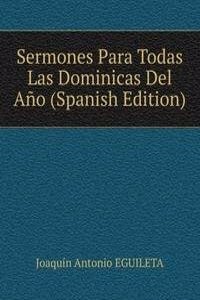 Sermones Para Todas Las Dominicas Del Ano (Spanish Edition)